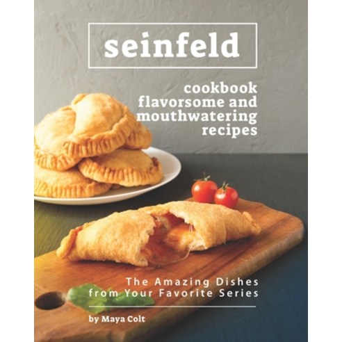 (영문도서) Seinfeld Cookbook Flavorsome and Mouthwatering Recipes: The Amazing Dishes from Your Favorite... Paperback, Independently Published, English, 9798529810019