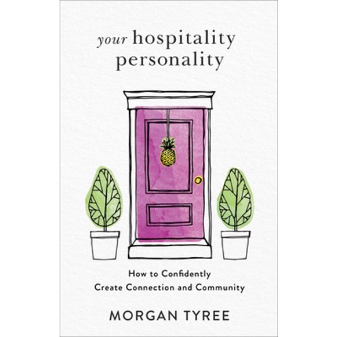 Your Hospitality Personality: How to Confidently Create Connection and Community Paperback, Fleming H. Revell Company
