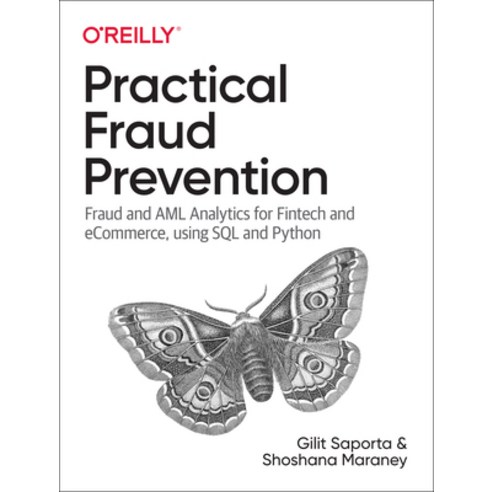 (영문도서) Practical Fraud Prevention: Fraud and AML Analytics for Fintech and Ecommerce Using SQL and ... Paperback, O''Reilly Media, English, 9781492093329