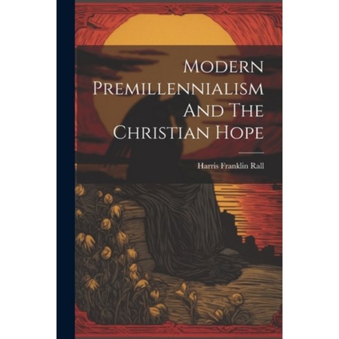 (영문도서) Modern Premillennialism And The Christian Hope Paperback, Legare Street Press, English, 9781022277441