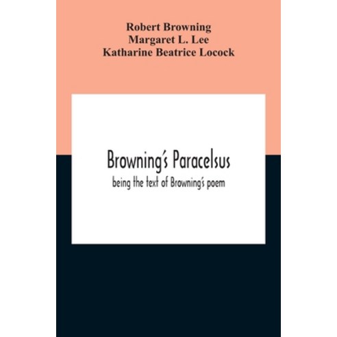 Browning''S Paracelsus: Being The Text Of Browning''S Poem Paperback, Alpha Edition, English, 9789354211928