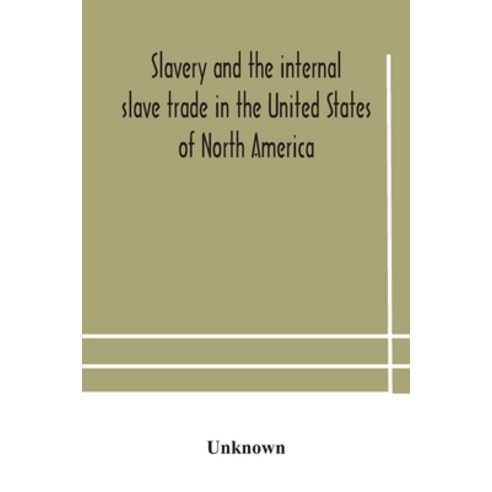 Slavery and the internal slave trade in the United States of North America; being replies to questio... Paperback, Alpha Edition, English, 9789354181412