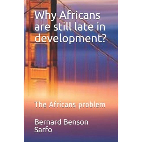 (영문도서) Why Africans are still late in development?: The Africans problem Paperback, Independently Published, English, 9798620367115