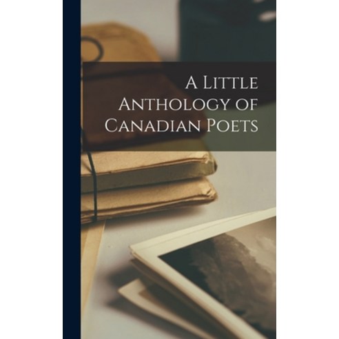 (영문도서) A Little Anthology of Canadian Poets Hardcover, Hassell Street Press, English, 9781013537745