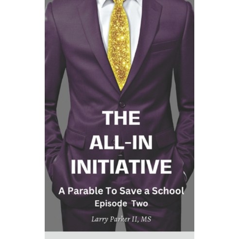 (영문도서) The All-In Initiative Episode Two: A Parable to Save a School Paperback, Independently Published, English, 9798323772377