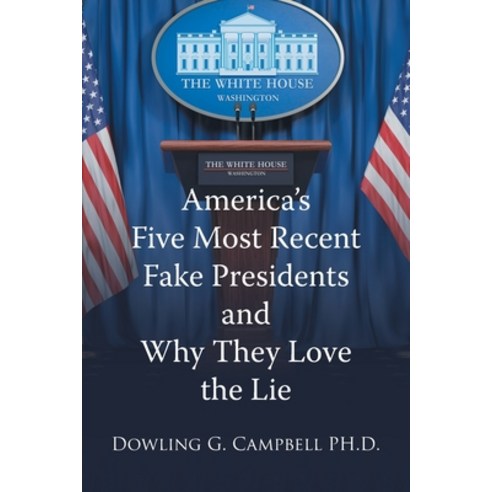 (영문도서) America''s Five Most Recent Fake Presidents and Why They Love the Lie Paperback, Page Publishing, Inc., English, 9798887938073