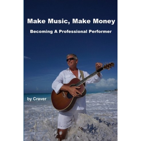 Make Music - Make Money Paperback, Lulu.com
