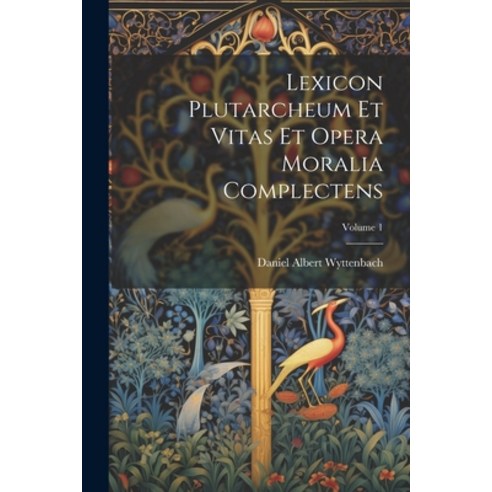 (영문도서) Lexicon Plutarcheum Et Vitas Et Opera Moralia Complectens; Volume 1 Paperback, Legare Street Press, English, 9781022630673