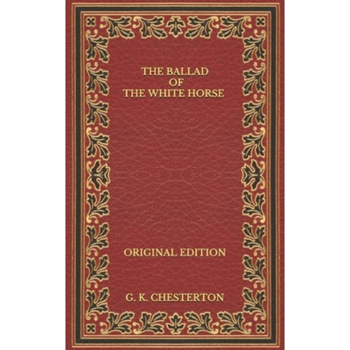 The Ballad of the White Horse - Original Edition Paperback, Independently Published, English, 9798571424318