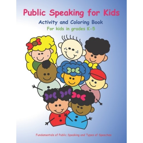 Public Speaking for Kids: Activity and Coloring book for kids in grades K-5 Paperback, Speakez for Kids