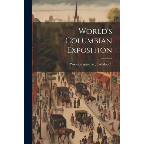 (영문도서) World''s Columbian Exposition Paperback, Legare Street Press, English, 9781022462847