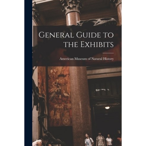 (영문도서) General Guide to the Exhibits Paperback, Hassell Street Press, English, 9781014525871