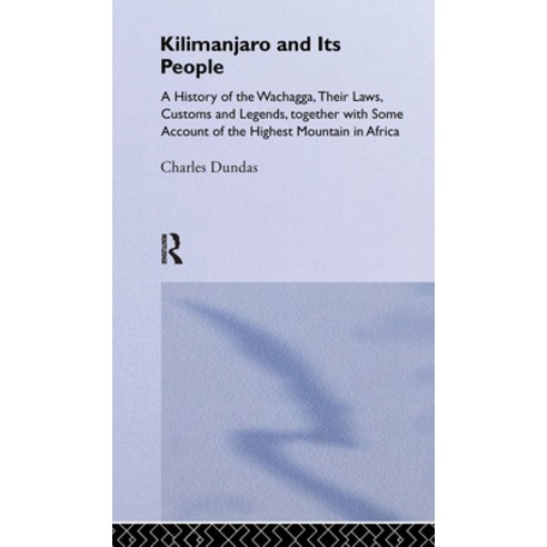 (영문도서) Kilimanjaro and Its People: A History of Wachagga their Laws Customs and Legends Together ... Hardcover, Routledge, English, 9780714616599
