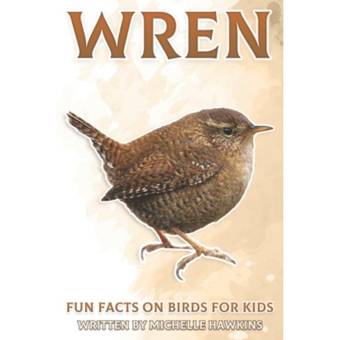 Wren: Fun Facts on Birds for Kids #30 Paperback, Independently Published, English, 9798701880557