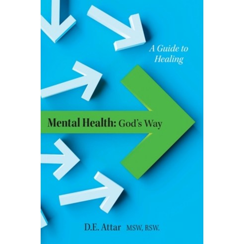 (영문도서) Mental Health: God''s Way: A Guide to Healing Paperback, FriesenPress, English, 9781039160101