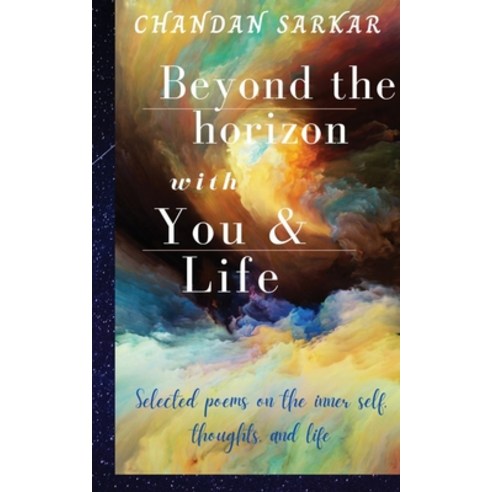(영문도서) beyond the horizon with you and life: Selected poems on the inner self thoughts and life Paperback, Notion Press, English, 9781685632472