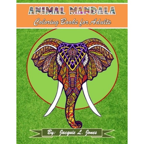 Animal Mandala Coloring Book for Adults: Intricate Stress Relieving Designs for Adults and Teens Paperback, Independently Published