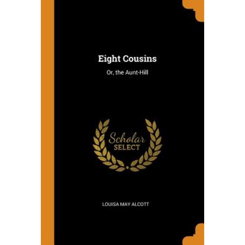 (영문도서) Eight Cousins: Or the Aunt-Hill Paperback, Franklin Classics Trade Press, English, 9780343999308