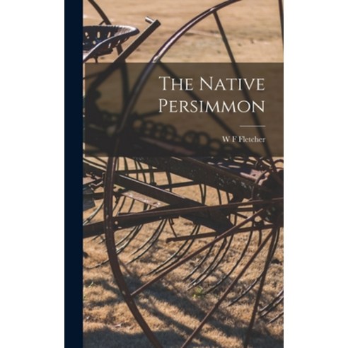 (영문도서) The Native Persimmon Hardcover, Legare Street Press, English, 9781018130262