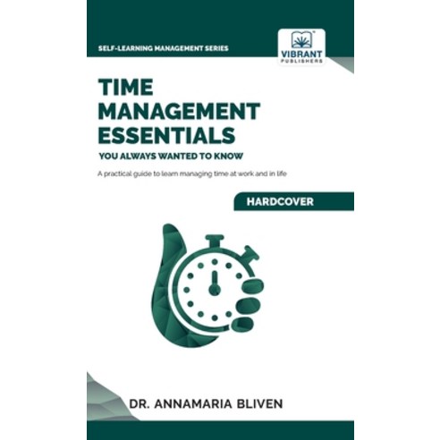 (영문도서) Time Management Essentials You Always Wanted To Know Hardcover, Vibrant Publishers, English, 9781636511689
