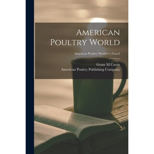 (영문도서) American Poultry World; v.3: no.6 Paperback, Legare Street Press, English, 9781014618368