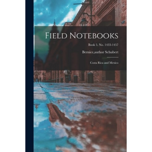 (영문도서) Field Notebooks: Costa Rica and Mexico; Book 5. No. 1433-1457 Paperback, Hassell Street Press, English, 9781014498168
