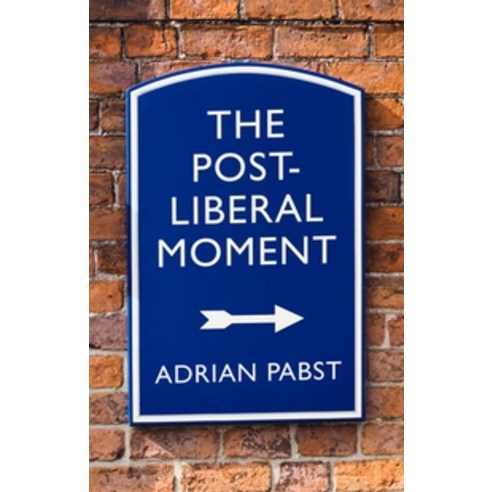 Postliberal Politics:The Coming Era of Renewal, Polity Press, English, 9781509546817