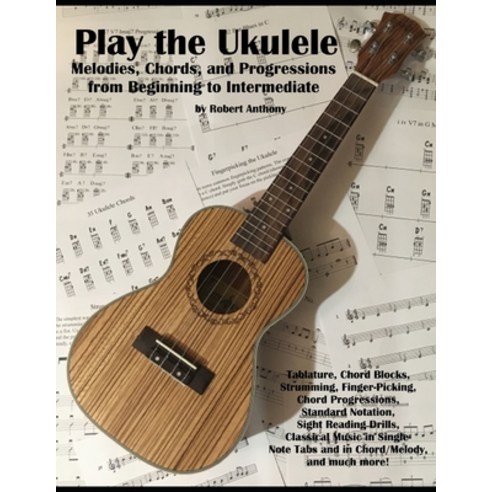 (영문도서) Play the Ukulele: Melodies Chords and Progressions from Beginning to Intermediate Paperback, Independently Published, English, 9798629727286