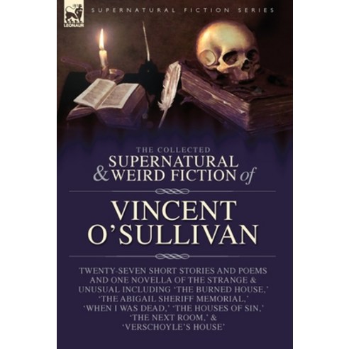 (영문도서) The Collected Supernatural and Weird Fiction of Vincent O''Sullivan Hardcover, Leonaur Ltd, English, 9781916535701