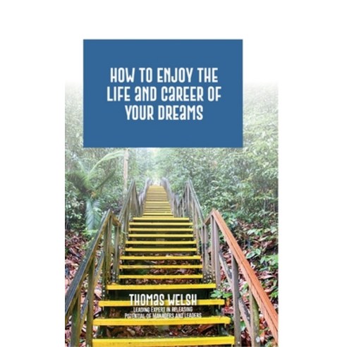 (영문도서) How to Enjoy the Life and Career of Your Dreams Hardcover, Thomas Welsh Publishing, English, 9781848810136