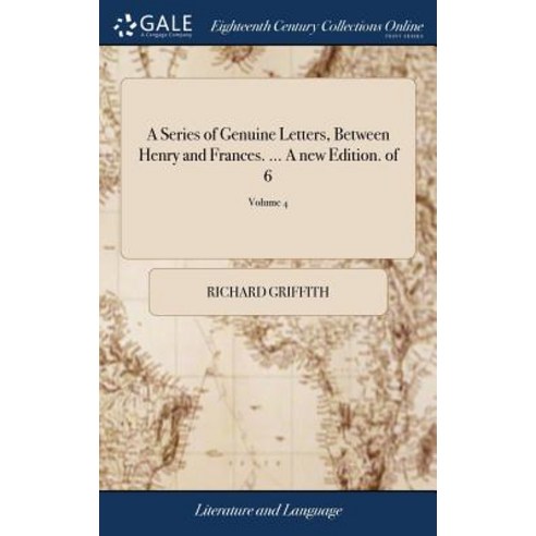 (영문도서) A Series of Genuine Letters Between Henry and Frances. ... A new Edition. of 6; Volume 4 Hardcover, Gale Ecco, Print Editions, English, 9781379413295