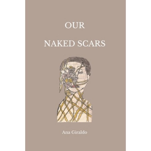 (영문도서) Our Naked Scars Paperback, Independently Published, English, 9798378761012