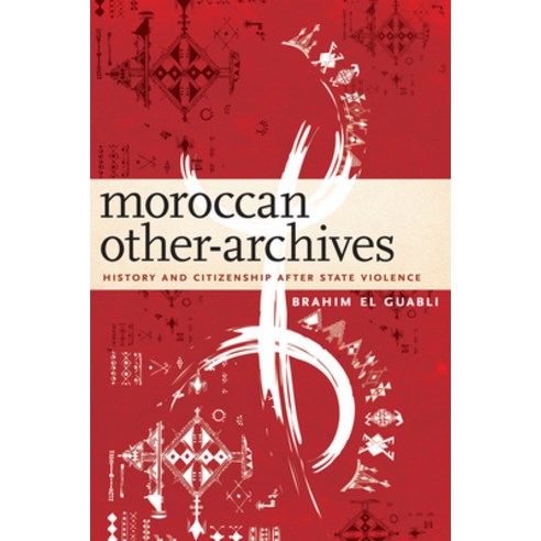 (영문도서) Moroccan Other-Archives: History and Citizenship After State Violence Hardcover, Fordham University Press, English, 9781531501440