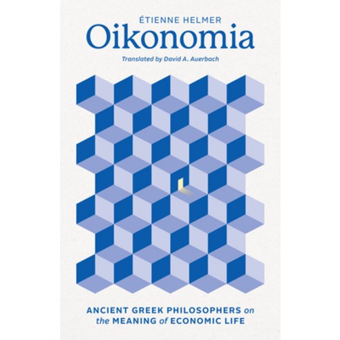 (영문도서) Oikonomia: Ancient Greek Philosophers on the Meaning of Economic Life Hardcover, University of Chicago Press, English, 9780226827346