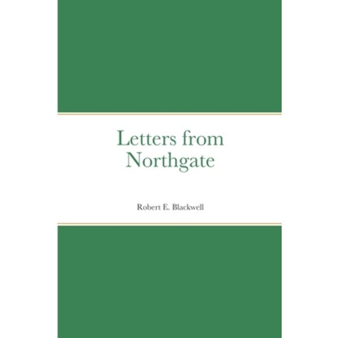 (영문도서) Letters from Northgate Paperback, Lulu.com, English, 9781678120337