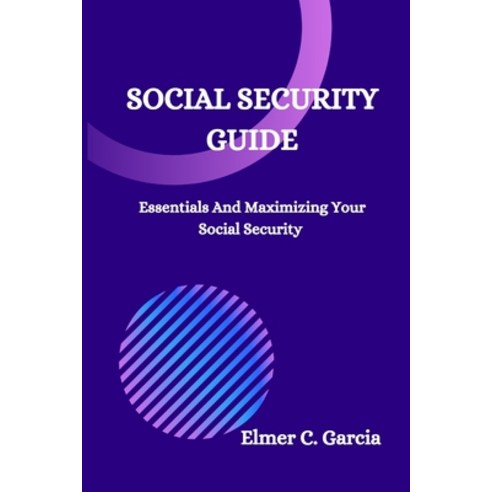 (영문도서) Social Security Guide: Essentials And Maximizing Your Social Security Paperback, Independently Published, English, 9798361669189