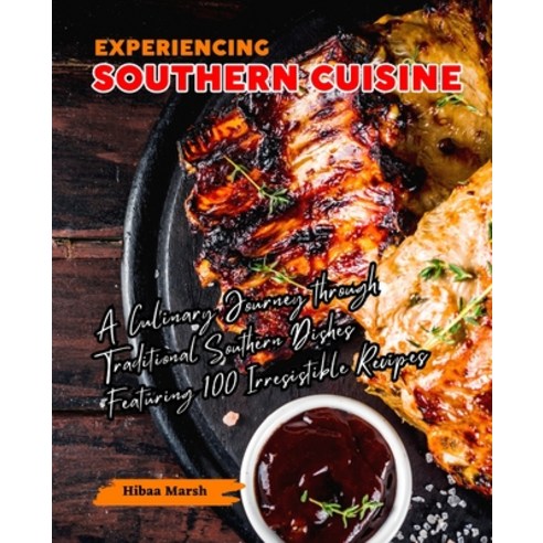 (영문도서) Experiencing Southern Cuisine: A Culinary Journey through Traditional Southern Dishes Featuri... Paperback, Independently Published, English, 9798883257239