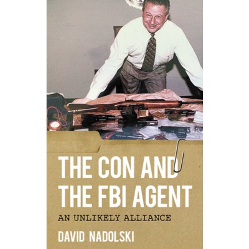 (영문도서) The Con and the FBI Agent: An Unlikely Alliance Hardcover, Rowman & Littlefield Publis..., English, 9781538159590