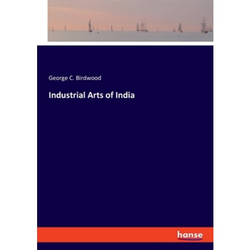 Industrial Arts of India Paperback, Hansebooks
