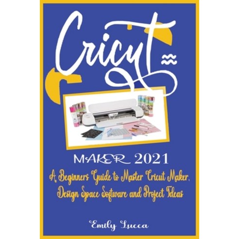 (영문도서) Cricut Maker 2021 Paperback, Emily Lucca, English, 9781802998375