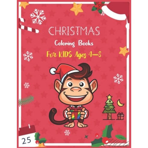 Christmas Coloring Books for Kids Ages 4-8: A Wonderful Christmas Coloring Book for Kids With Fun an... Paperback, Independently Published, English, 9798572786200