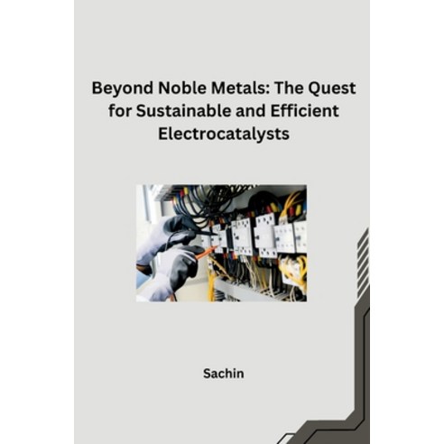 (영문도서) Beyond Noble Metals: The Quest for Sustainable and Efficient Electrocatalysts Paperback, Tredition Gmbh, English, 9783384242655