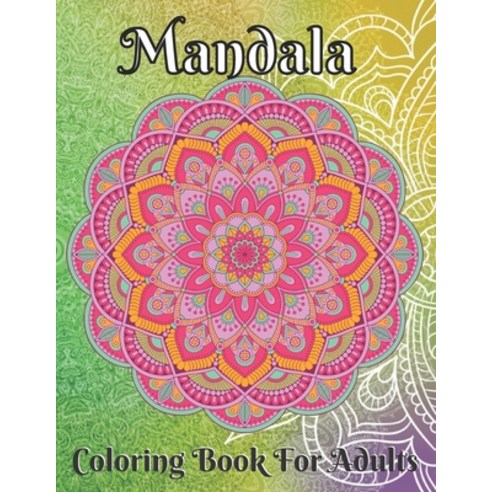 Mandala Coloring Book For Adults: 50 Mandala Coloring Book For Adults Paperback, Independently Published, English, 9798695078671