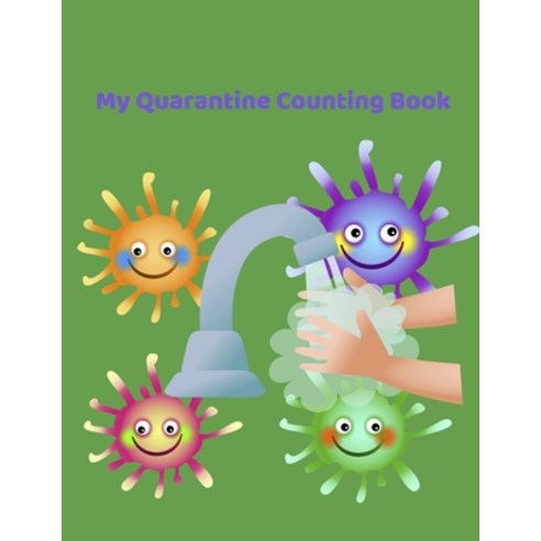 My Quarantine Counting Book: Children''s Counting Book Paperback, Independently Published