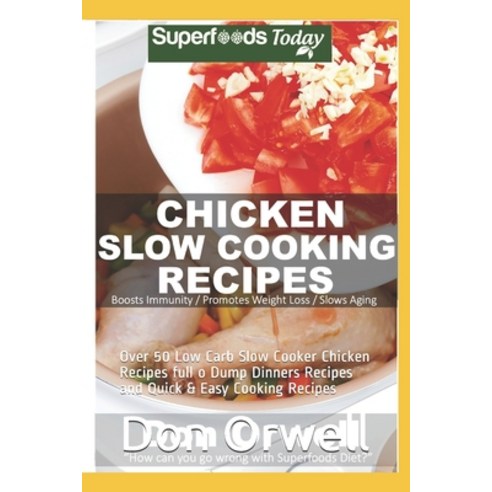 Chicken Slow Cooking Recipes: Over 50 Low Carb Slow Cooker Chicken Recipes full o Dump Dinners Recip... Paperback, Independently Published