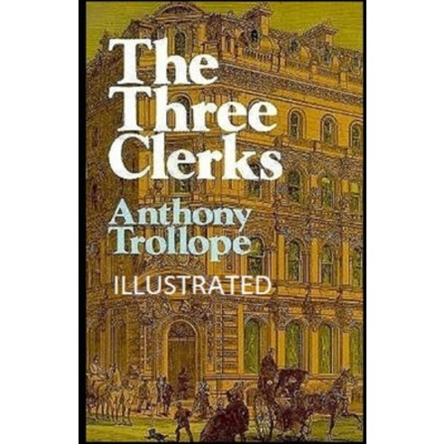 The Three Clerks Illustrated Paperback, Amazon Digital Services LLC..., English, 9798737508586
