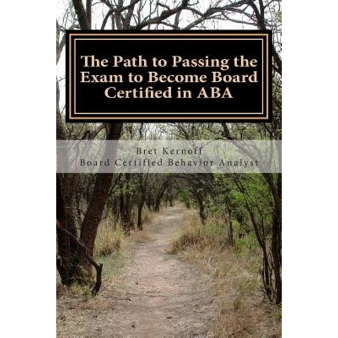 The Path to Passing the Exam to Become Board Certified in ABA Paperback, Createspace Independent Pub..., English, 9781516916856