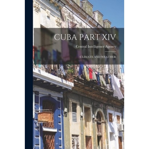(영문도서) Cuba Part XIV: Climate and Weather Paperback, Hassell Street Press, English, 9781014361905