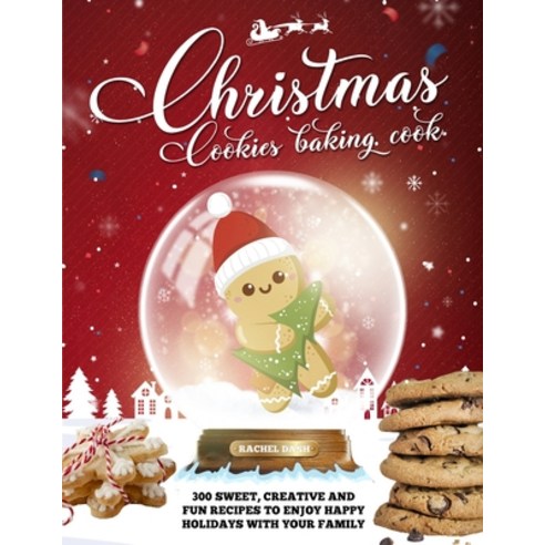 Christmas Cookie Cookbook: 300 Sweet Creative and Fun Recipes to Enjoy Happy Holidays with Your Family Paperback, Jabez Publishing Ltd, English, 9781801560139