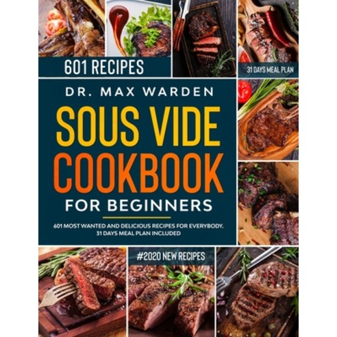 (영문도서) Sous Vide Cookbook for Beginners: 601 Most Wanted And Delicious Recipes For Everybody. 31 Day... Paperback, Independently Published, English, 9798622052651